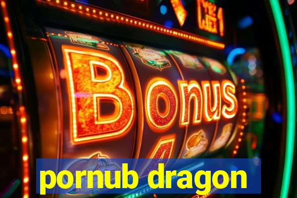 pornub dragon